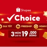 Shopee Choice là gì? Mẹo săn hàng Shopee Choice giảm 90%