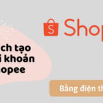 Cách tạo tài khoản Shopee bằng điện thoại như thế nào?